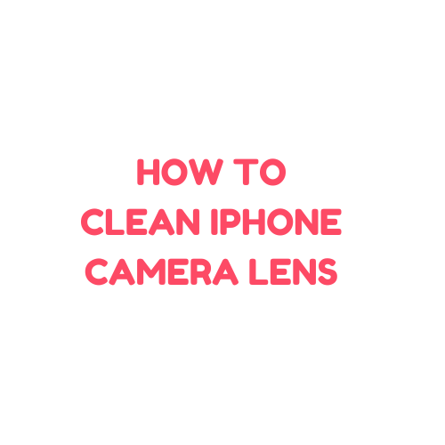 clean iphone camera lens